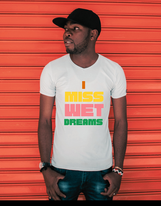 'I Miss Wet Dreams'